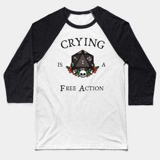 Crying Is A Free Action Baseball T-Shirt